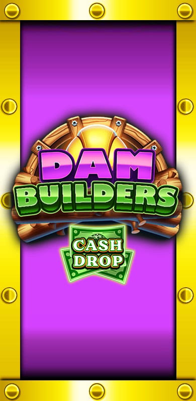 Dam Builders Cash Drop in si_exclusivereleases