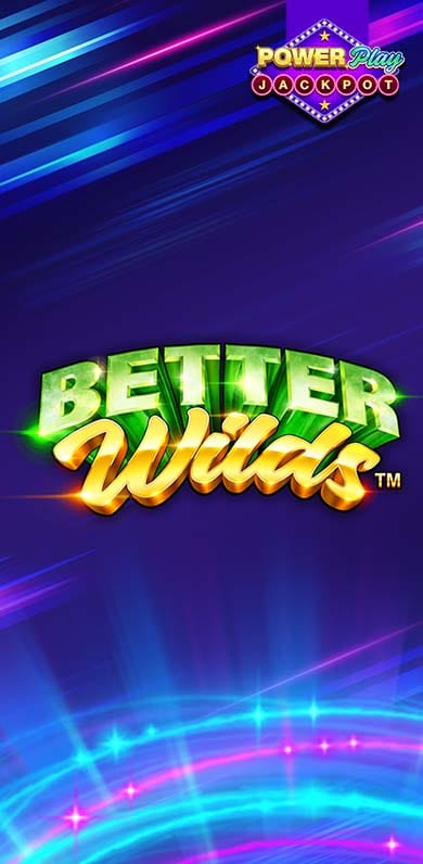 Better Wilds PowerPlay Jackpot in si_powerplay